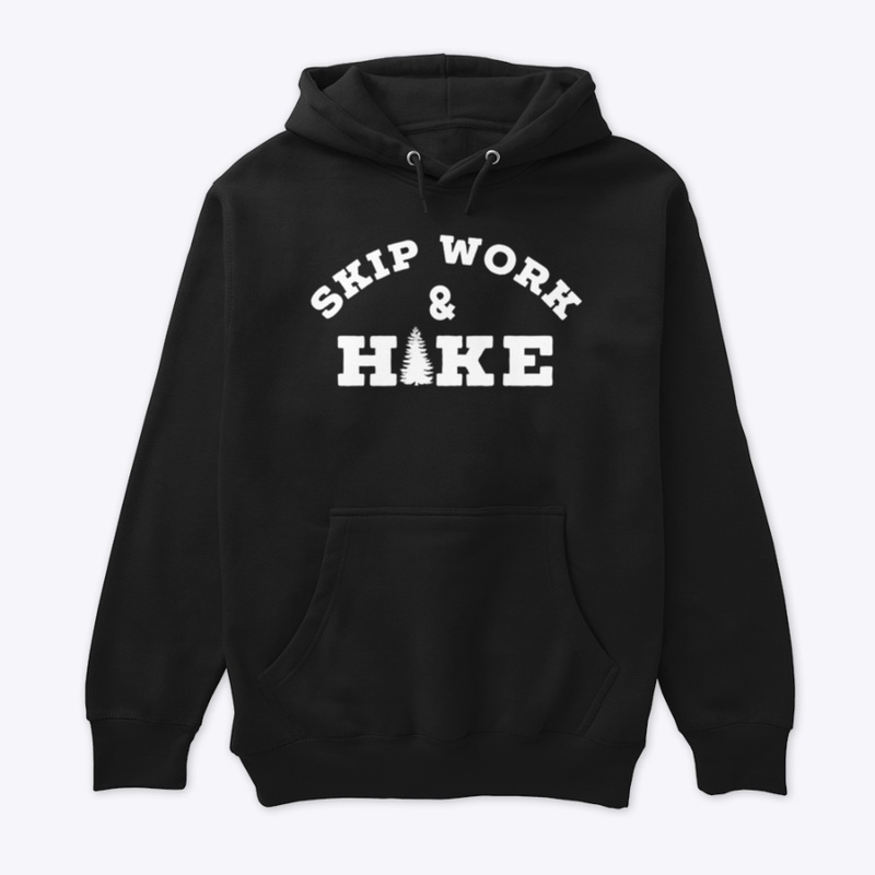 Skip Work and Hike - white