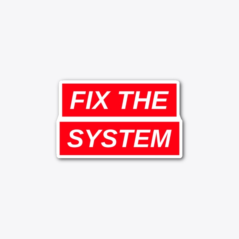 Fix the system