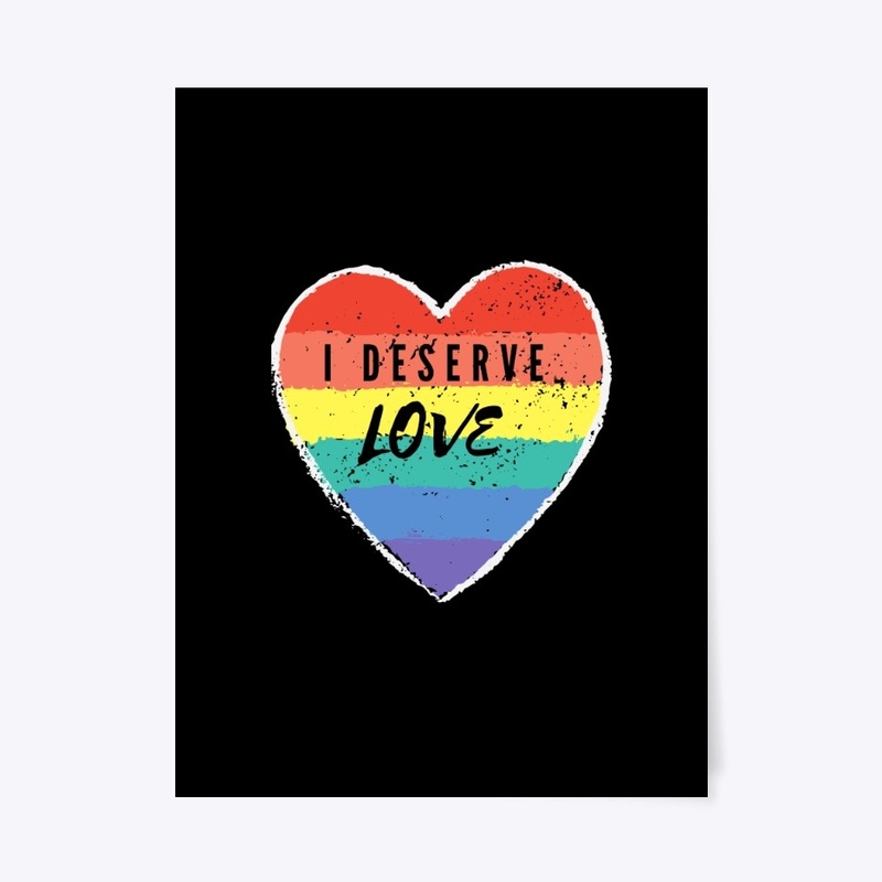 I Deserve Love Rainbow Heart