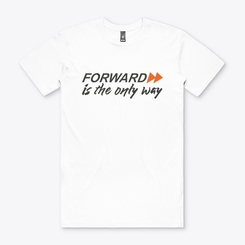 Forward is the only way