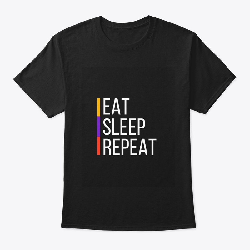Eat Sleep Repeat"