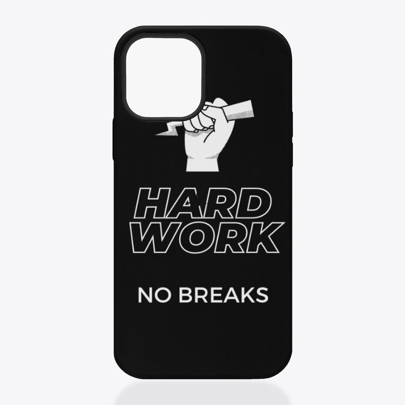 Hard Work No Breaks
