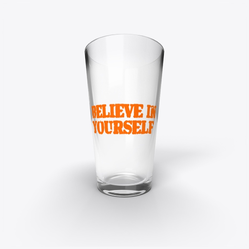 BELIEVE IN YOURSELF