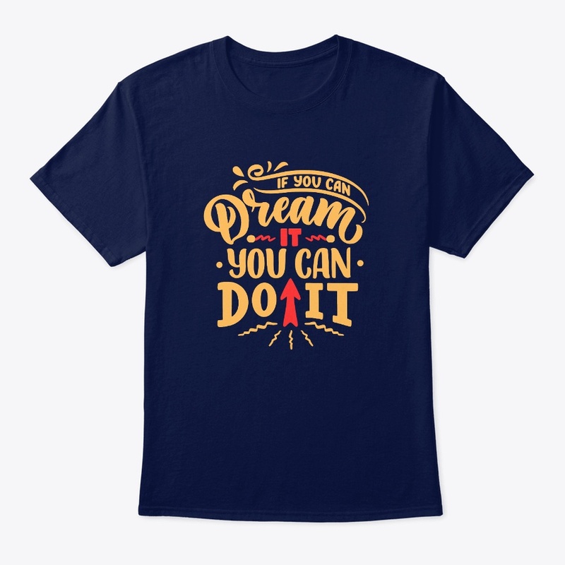 If you can Dream, You can Do it