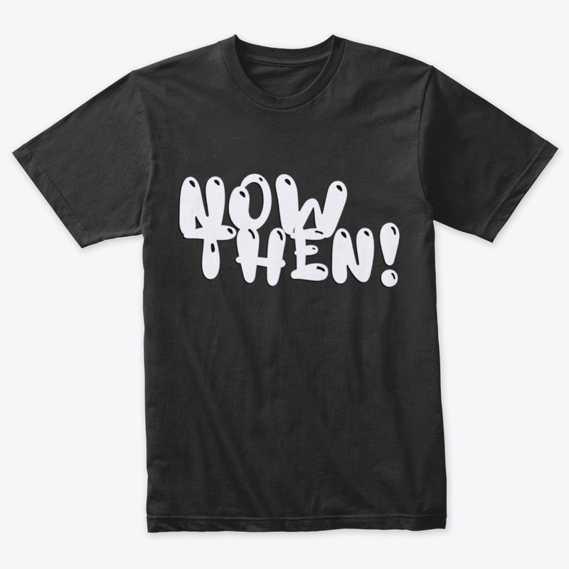 Now Then! (White)