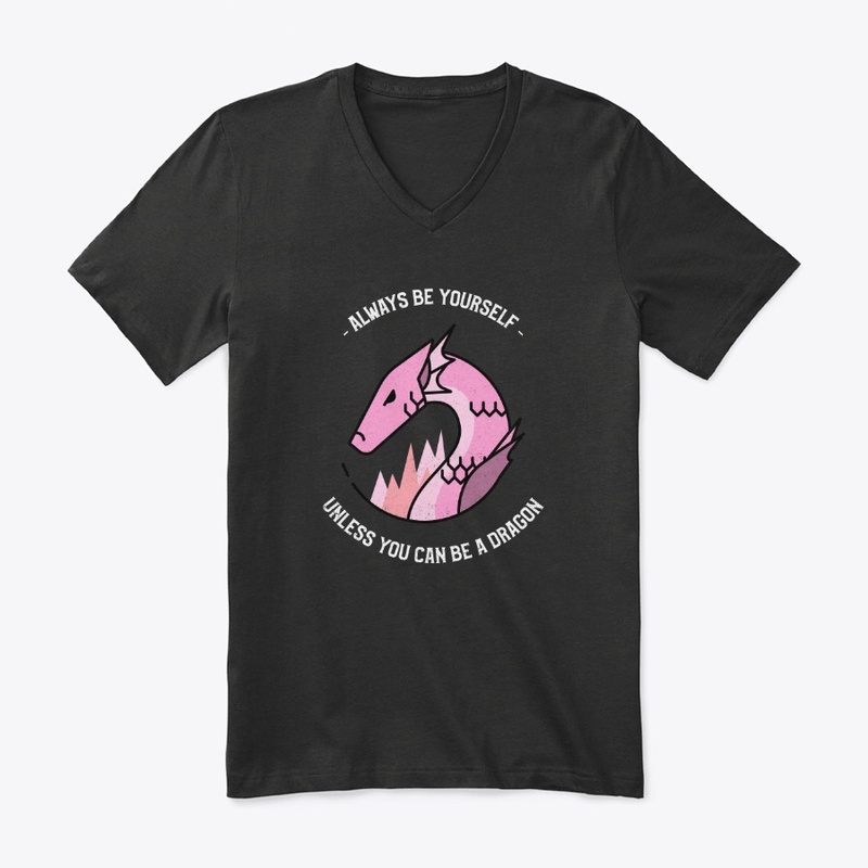 Be yourself - Or a dragon