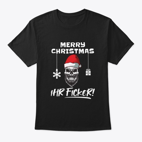 Skull Merry Christmas Ficker Christmas Black T-Shirt Front