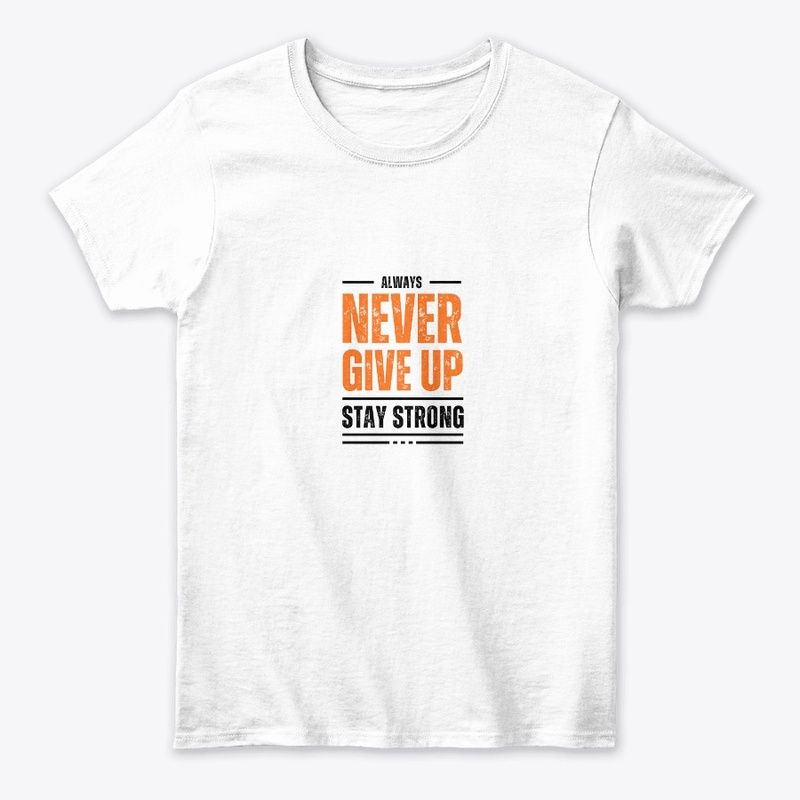 never give up stay strong 