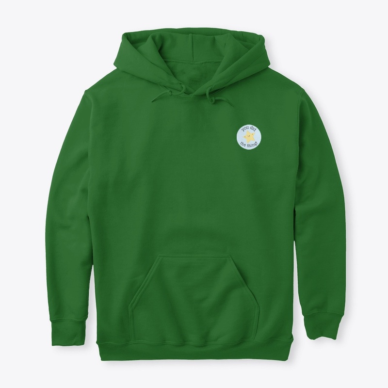 You did the thing! Hoodie