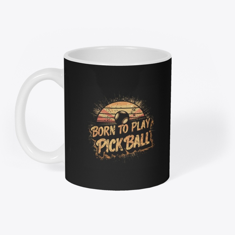 Born to Play Pick ball: Creative Design