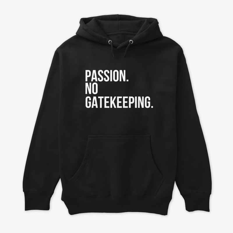 Passion No Gatekeeping