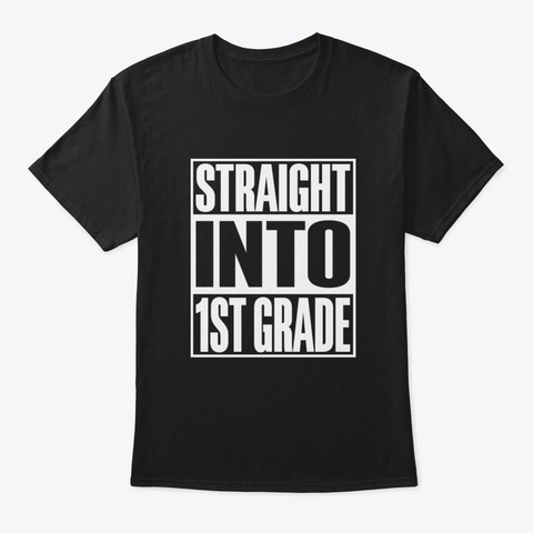 Straight Into 1 St Grade Back To School Black T-Shirt Front