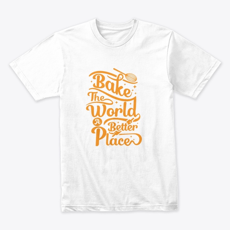 BAKE THE WORD A BETTER PLACE