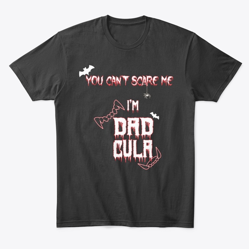 You cant scare me im dadcula