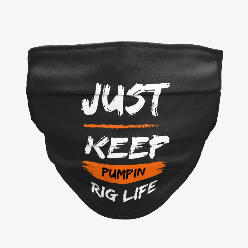 Just Keep Pumpin – Rig Life