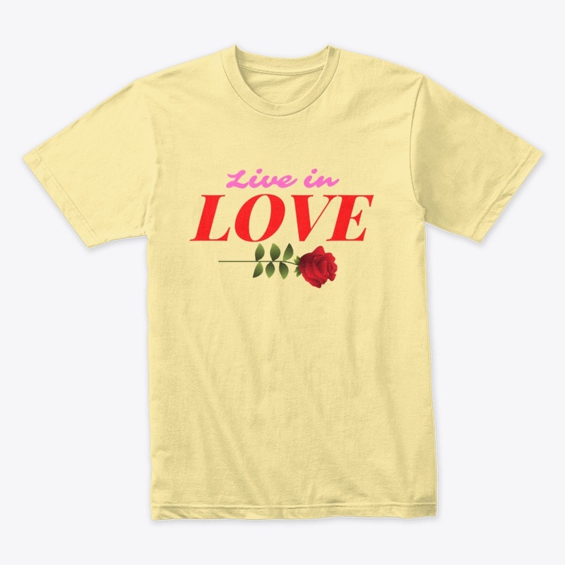 Live in LOVE Shirt