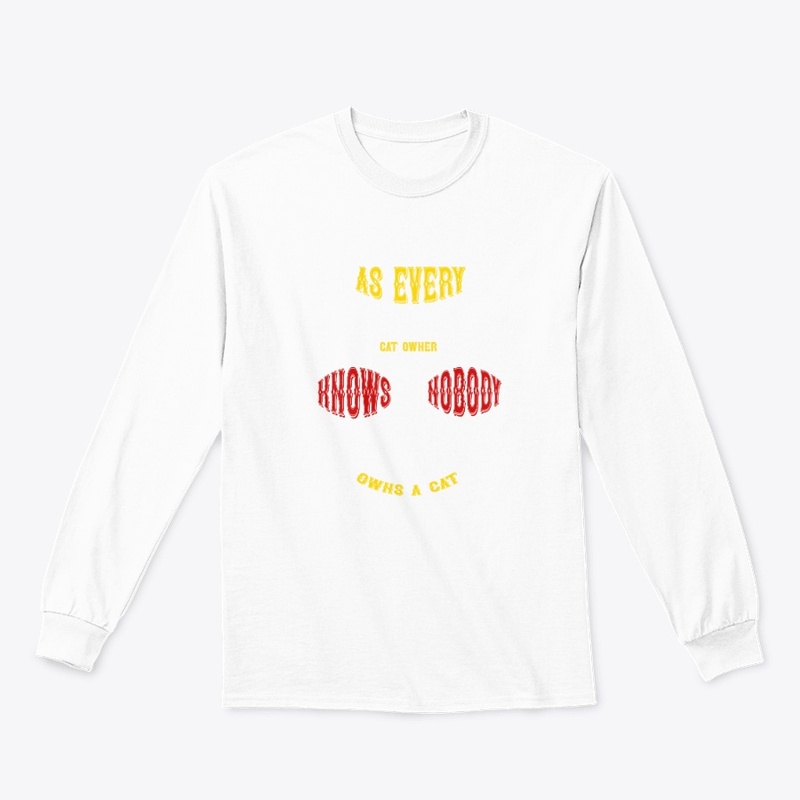 As Every Cat Owner Knows T-Shirt