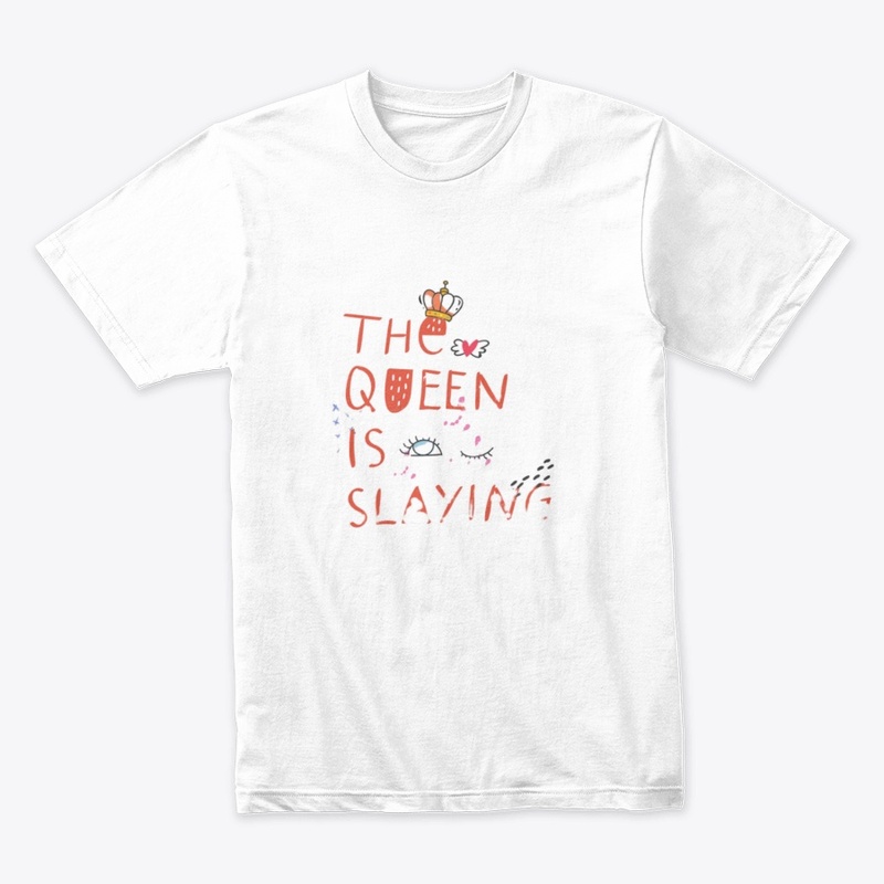 The Queen Is Slaying T-shirt