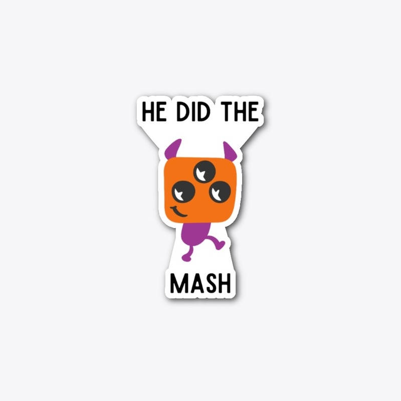 He did the mash