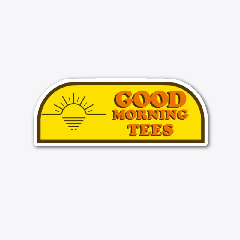 Good Morning Tees Sticker!!
