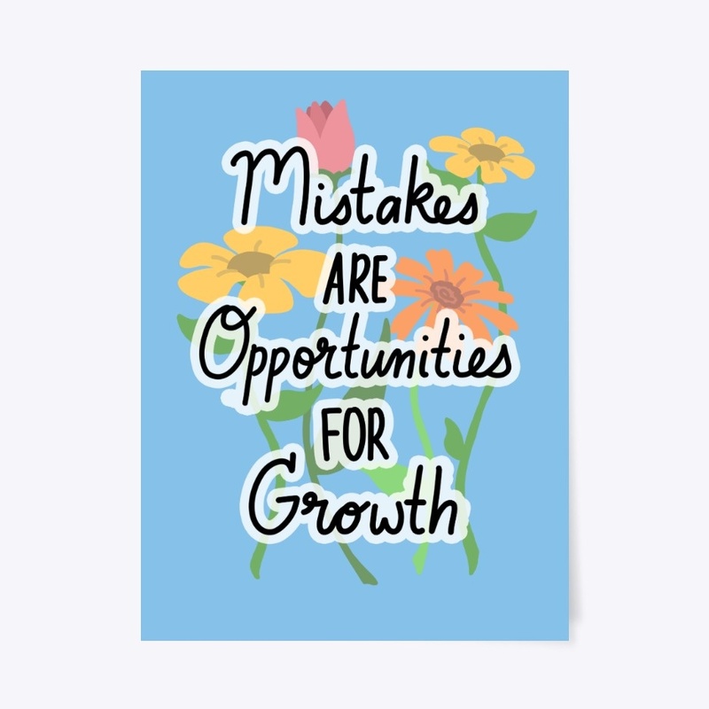 Mistakes are Opportunities for Growth
