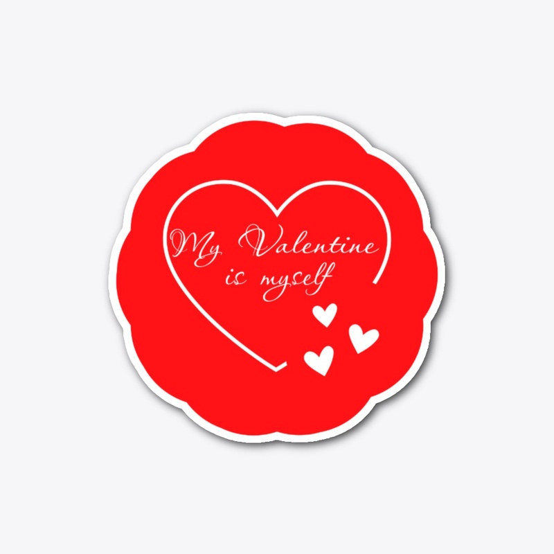 My Valentine Is Myself T-shirts