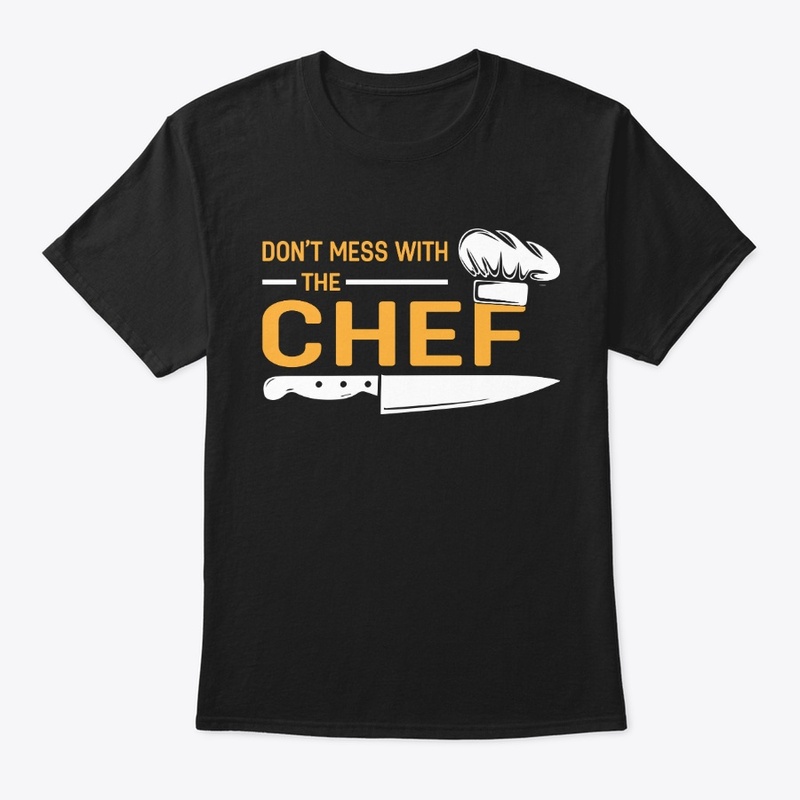 Don't Mess With The Chef