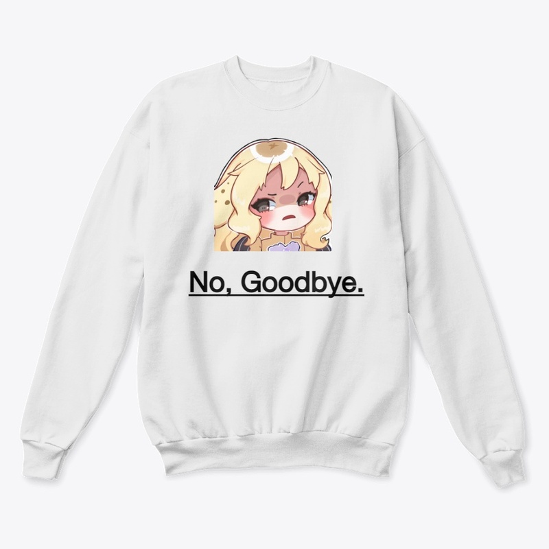No, Goodbye.