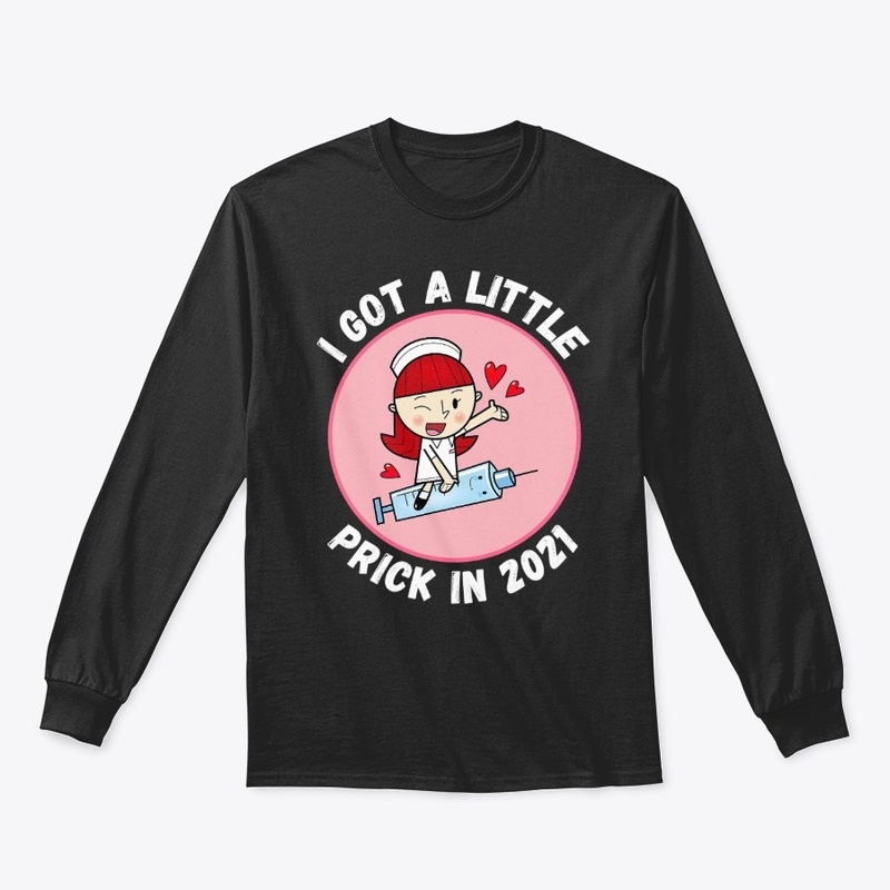 Funny 2021 Got Little Prick Pro Vaccine 