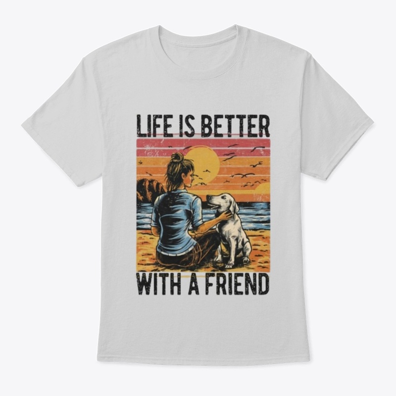 Life is better with a friend