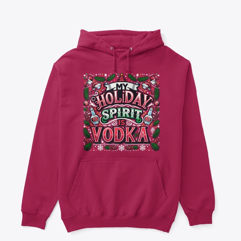 My Holiday Spirit is Vodka