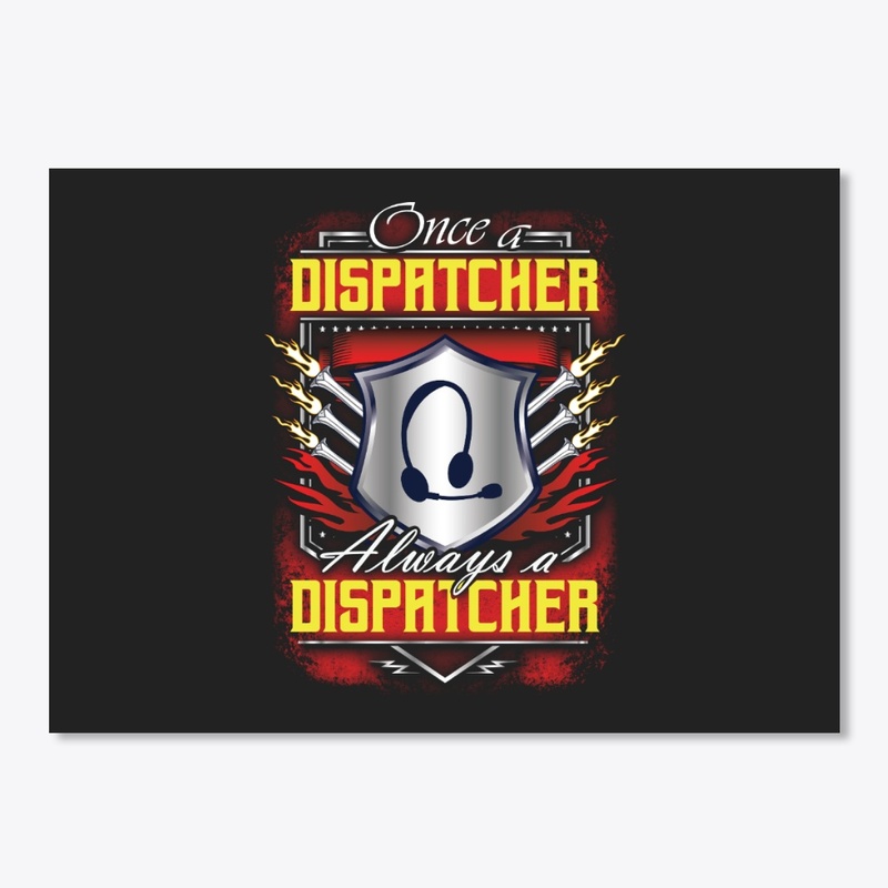 Once a Dispatcher always a Dispatcher.