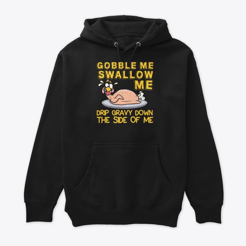 GOBBLE ME SWALLOW ME...