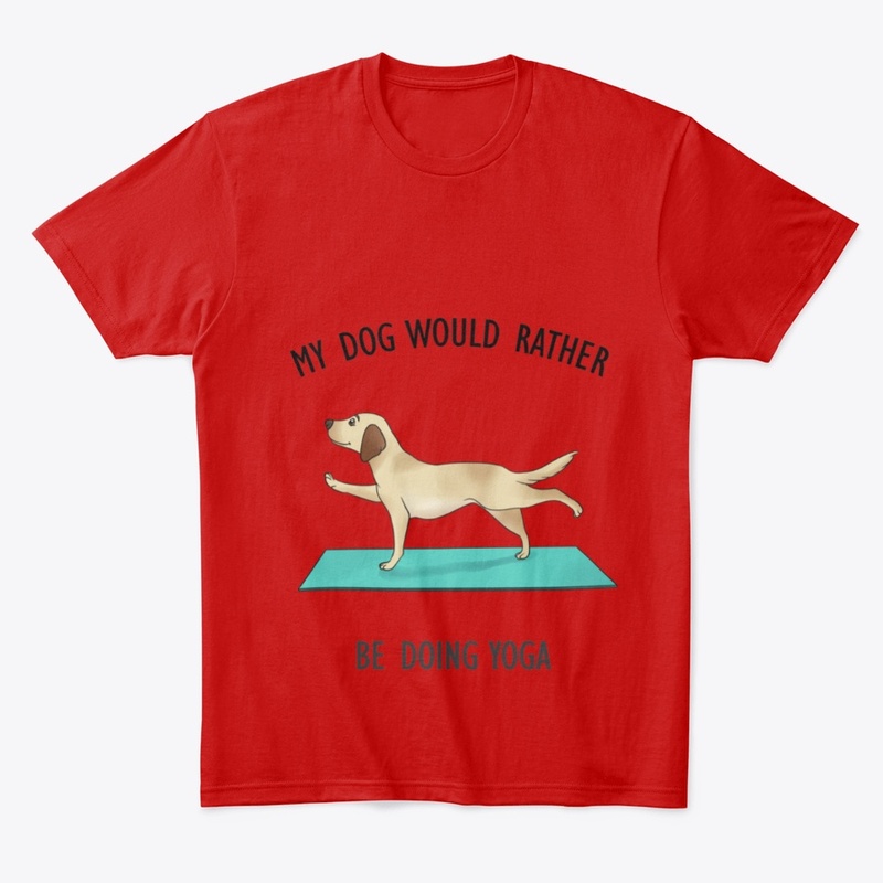 My Dog Would Rather Be Doing Yoga