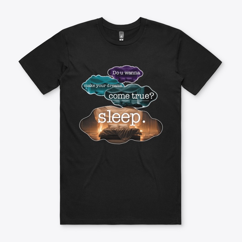 Sleep! for your dreams!