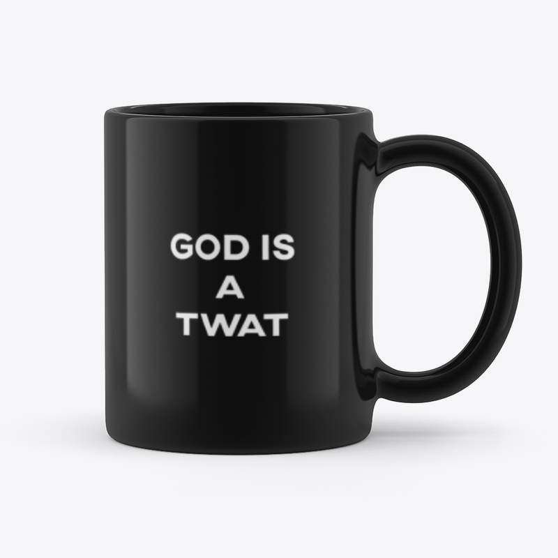 God is a Twat mug