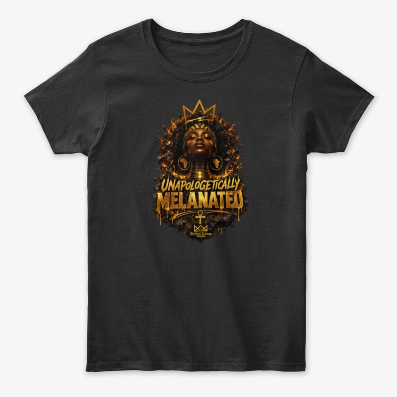 Women's Unapologetically Melanated Tee