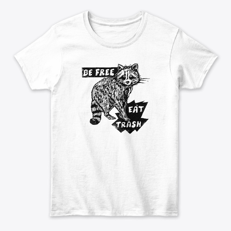 BE FREE EAT TRASH