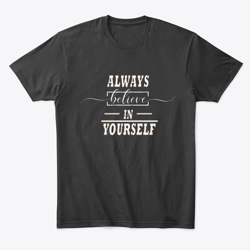 Always believe in yourself