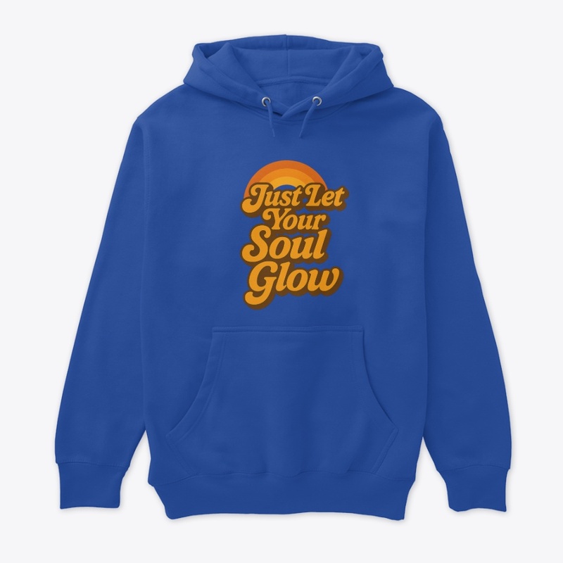 Just let your soul glow 