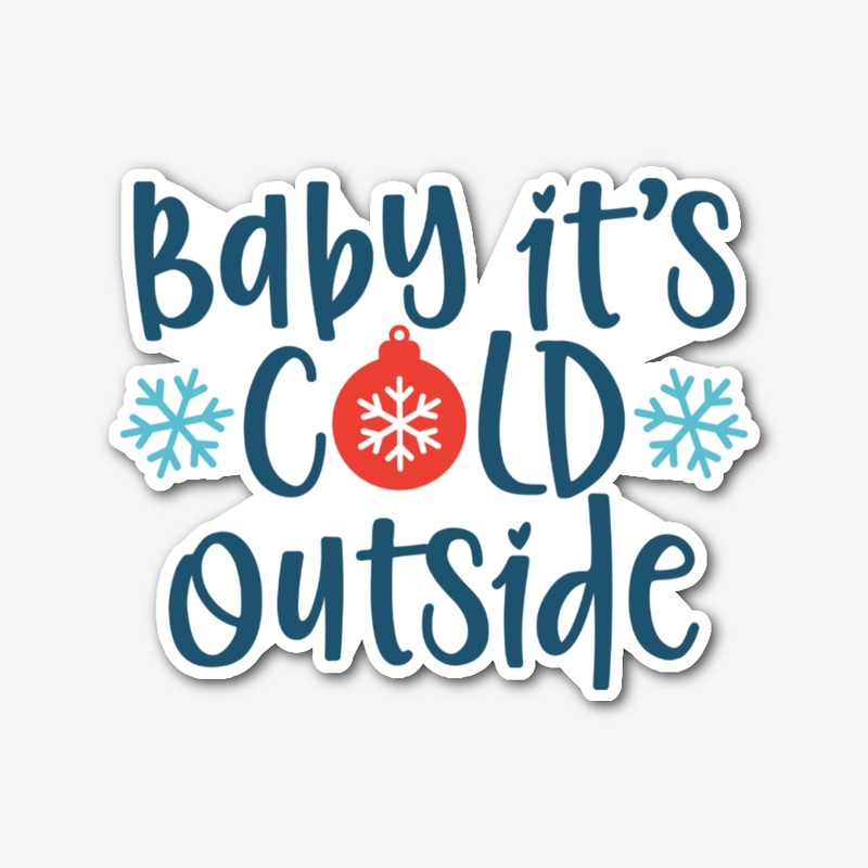 Baby it's Cold Outside