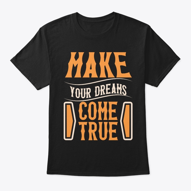 make your dreams come true