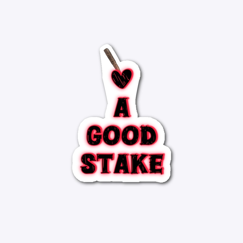 I Love A Good Stake