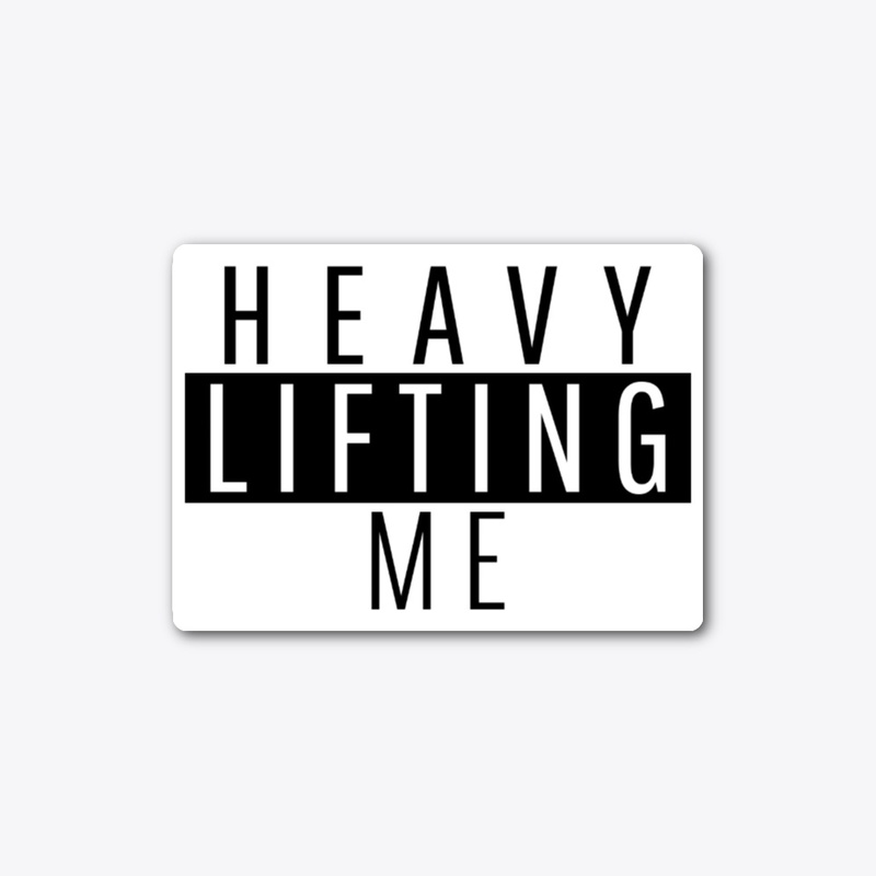 Heavy Lifting me