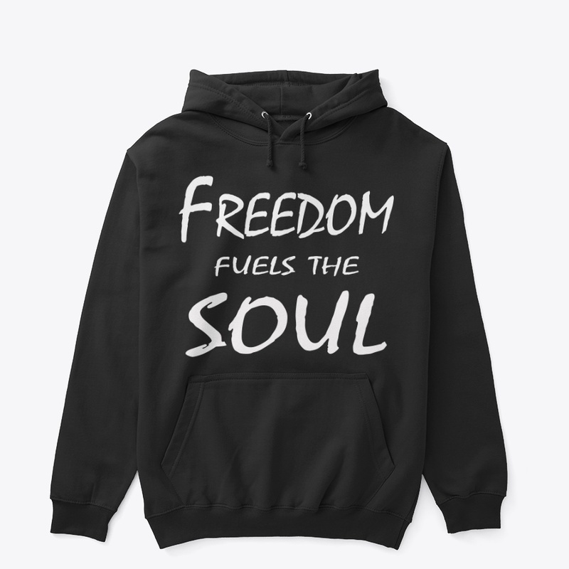 Freedom Fuels The Soul