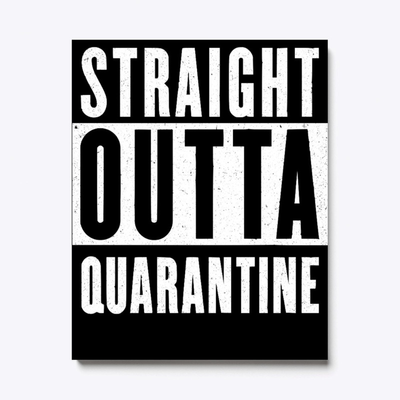 Straight Outta Quarantine Gift