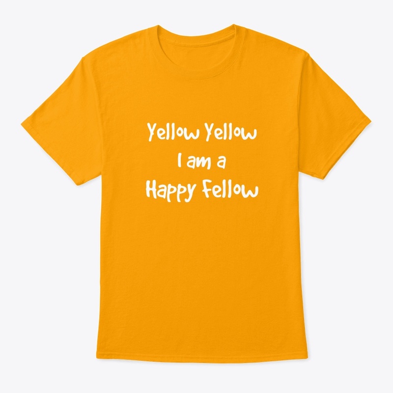 Yellow Yellow I am a Happy Fellow