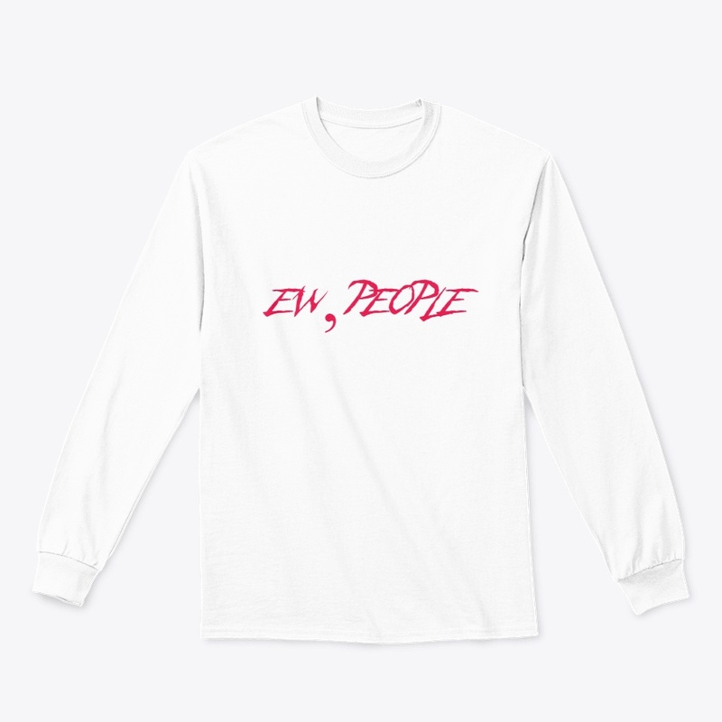 Ew, People T-shirt, Hoodie
