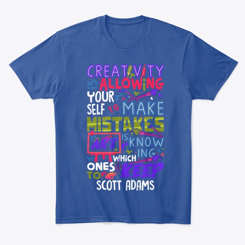 CREATIVITY IS ALLOWING YOURSELF TO MAKE 