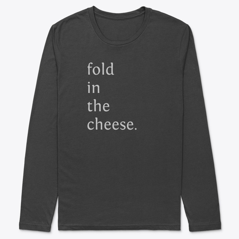 Fold In The Cheese.